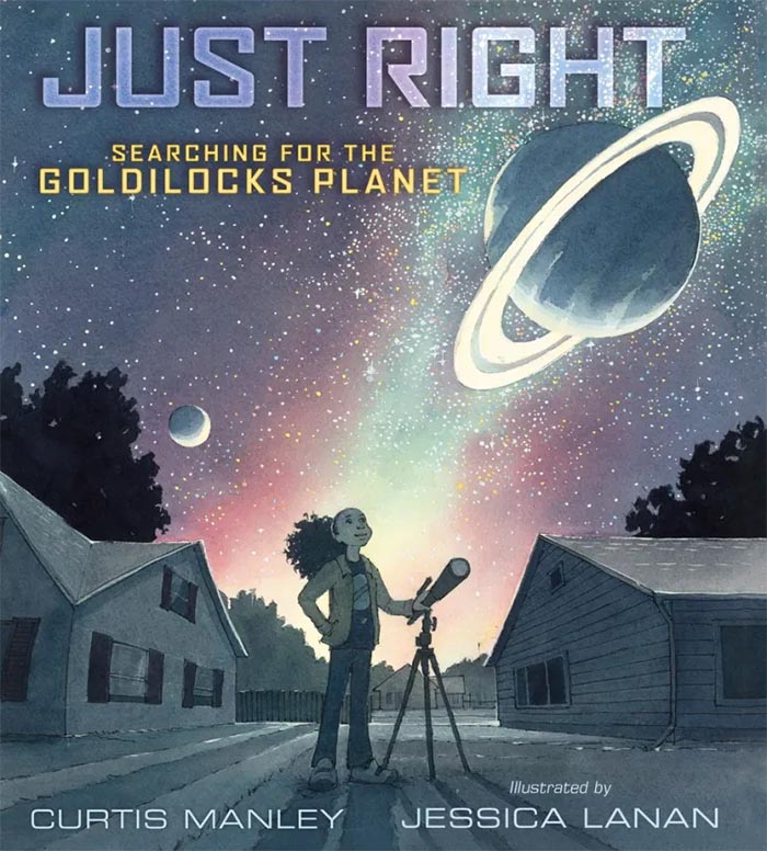 Cover image of picture book 'Just Right: Searching for the Goldilocks Planet' featuring a girl with a telescope standing under a starry sky with a large saturn-like planet