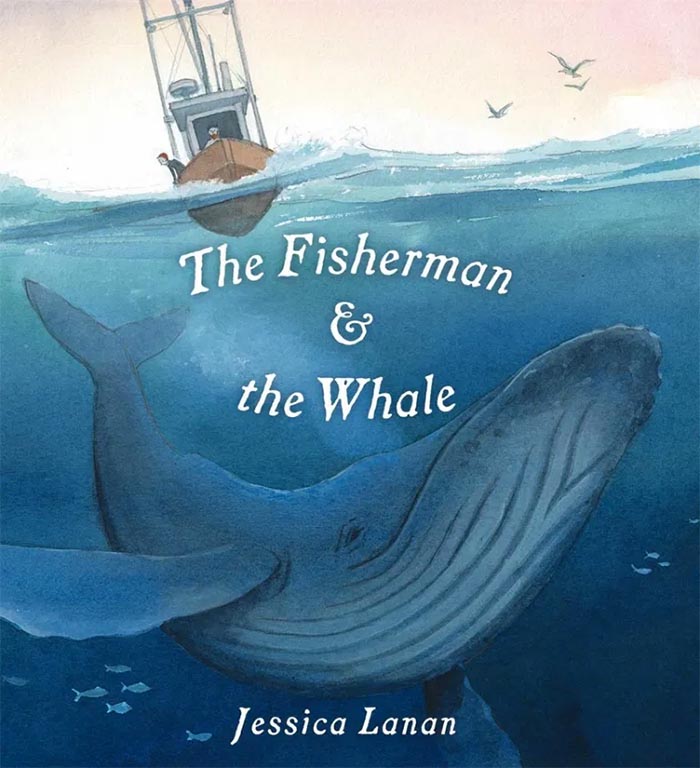 Cover image of picture book 'The Fisherman and the Whale' featuring a small fishing boat on the surface of the sea and a large humpback whale under the water